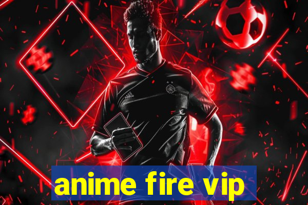 anime fire vip